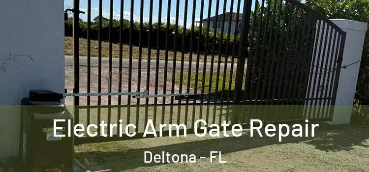 Electric Arm Gate Repair Deltona - FL