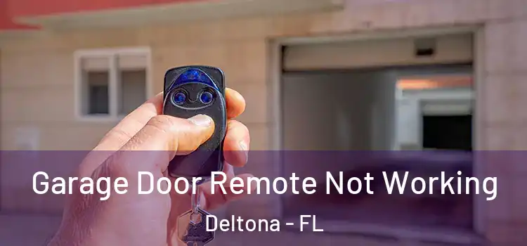  Garage Door Remote Not Working Deltona - FL