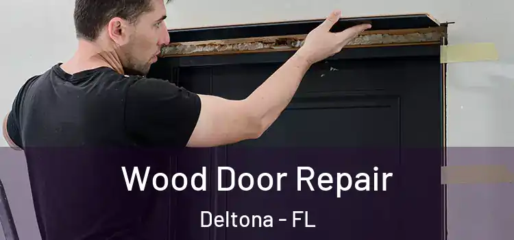 Wood Door Repair Deltona - FL